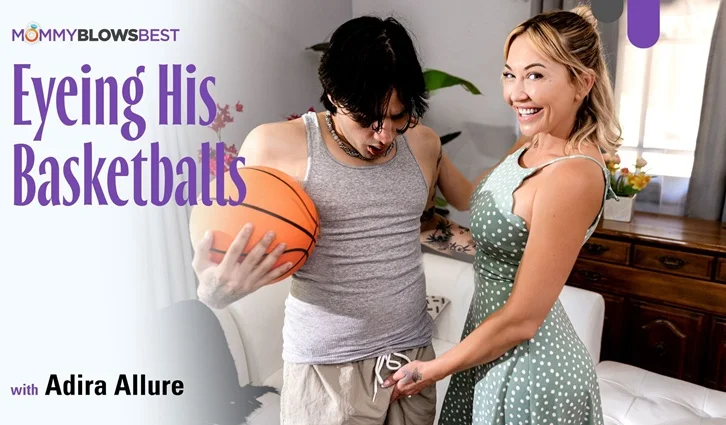 MommyBlowsBest – Eyeing His Basketballs/ Adira Allure, Elias Cash
